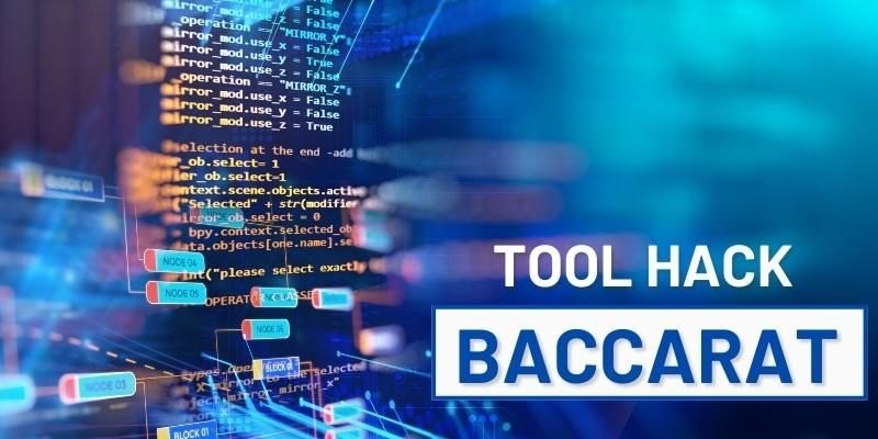 Thông tin cần biết về phần mềm hack baccarat