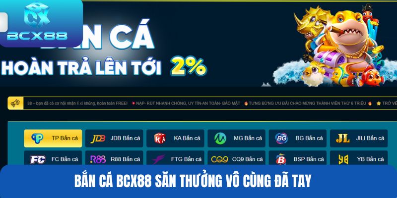 Bắn cá BCX88 săn thưởng vô cùng đã tay