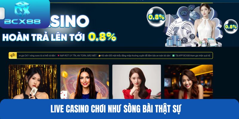 Live casino chơi như sòng bài thật sự
