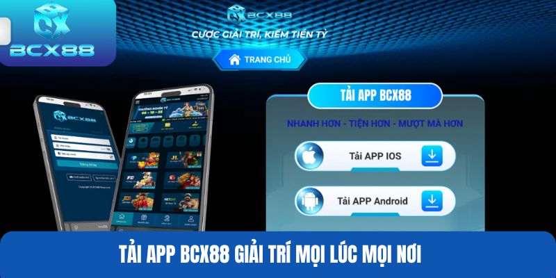 Tải app BCX88 giải trí mọi lúc mọi nơi