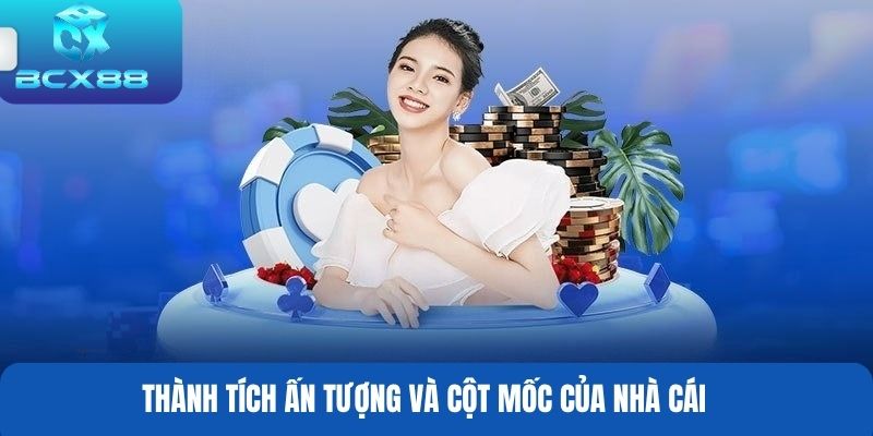 Thành tích ấn tượng và cột mốc của nhà cái