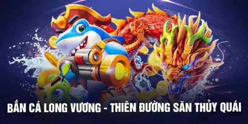 Tổng quan thông tin về bắn cá long vương BCX88