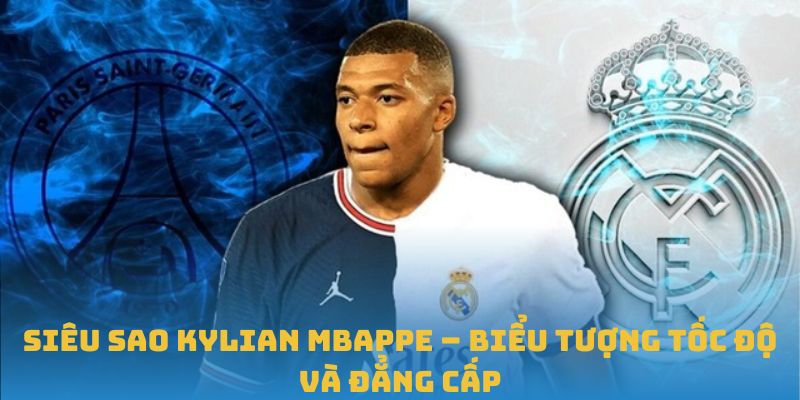 siêu sao Kylian Mbappe